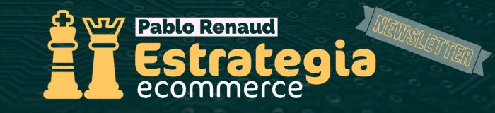 newsletter de estrategia ecommerce de Pablo Renaud